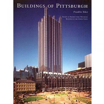 The Buildings of Pittsburgh by Franklin K. Toker
