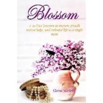 Blossom: A 30-Day Journey For The Single Mom