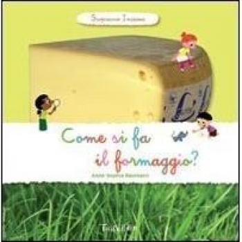 Come si fa il formaggio? Scopriamo insieme