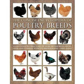The Concise Encyclopedia of Poultry Breeds