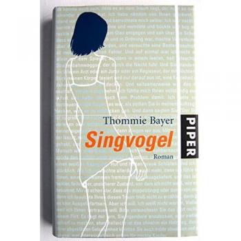 Thommie Bayer Singvogel: Roman