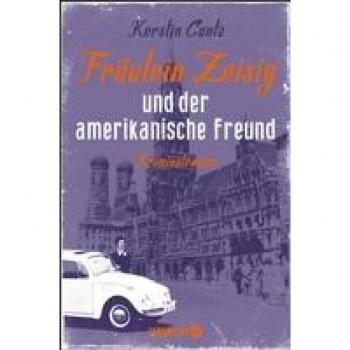 Fräulein Zeisig und der amerikanische Freund: Kriminalroman