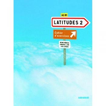 Latitudes 2: Cahier D'exercices: Methode De Francais A2 / B1