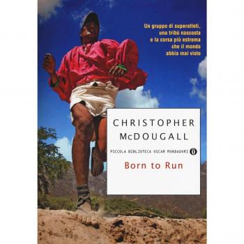 Born to Run. Un gruppo di superatleti, una tribù nascosta e la corsa più estrema che il mondo abbia visto