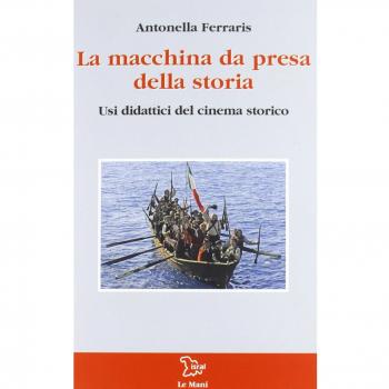 La macchina da presa della storia. Usi didattici del cinema storico