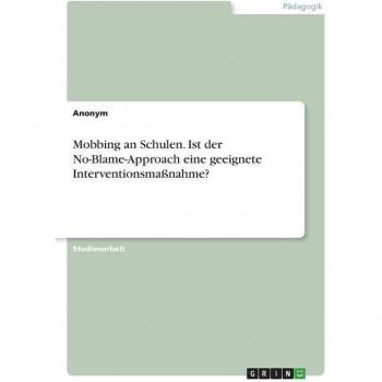 Mobbing an Schulen. Ist der No-Blame-Approach eine geeignete Interventionsmaßnahme?