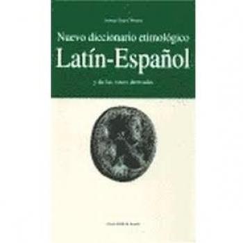 Nuevo diccionario etimológico latín-español y de las voces derivadas