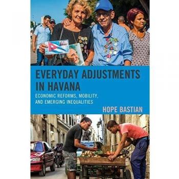 Everyday Adjustments in Havana: Economic Reforms, Mobility, and Emerging Inequalities