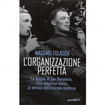L' organizzazione perfetta. La regola di San Benedetto. Una saggezza antica al servizio dell'impresa moderna