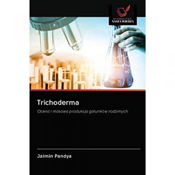 Trichoderma: Ocena i masowa produkcja gatunków rodzimych