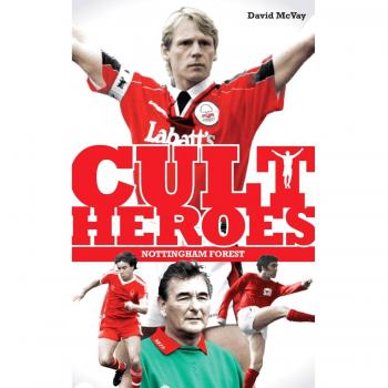 Nottingham Forest Cult Heroes: Forest's Greatest Icons