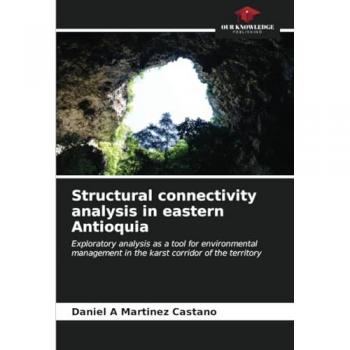 Martinez Castano, Daniel A: Structural connectivity analysis in eastern Antioquia