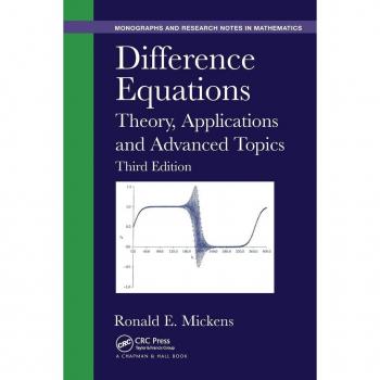 Difference Equations: Theory, Applications and Advanced Topics, Third Edition (Monographs and Research Notes in Mathematics)
