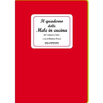 Il quaderno delle mele in cucina. Dall'antipasto al dolce con le primedonne del frutteto