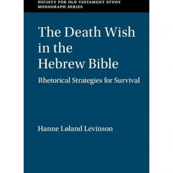 The Death Wish in the Hebrew Bible: Rhetorical Strategies for Survival