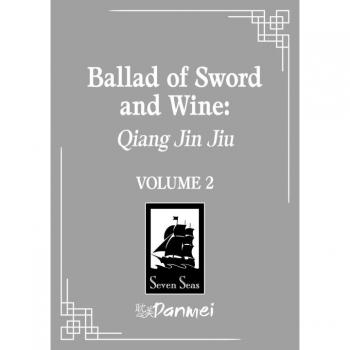 Tang Jiu Qing Ballad of Sword and Wine: Qiang Jin Jiu (Novel) Vol. 2
