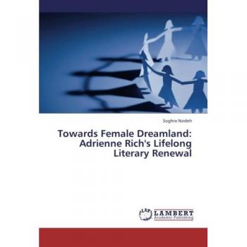 Towards Female Dreamland: Adrienne Rich's Lifelong Literary Renewal