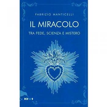 Il miracolo tra fede, scienza e mistero
