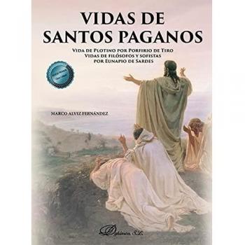 Vidas de santos paganos: Vida de Plotino por Porfirio de Tiro. Vidas de filósofos y sofistas por Eunapio de Sardes.