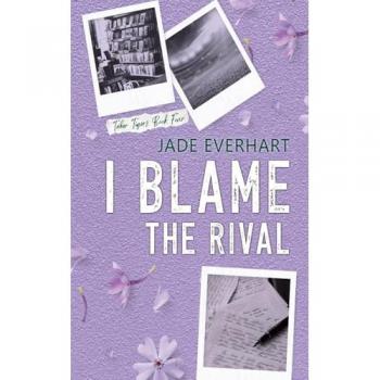 I Blame the Rival (Taber Tigers, Band 4)