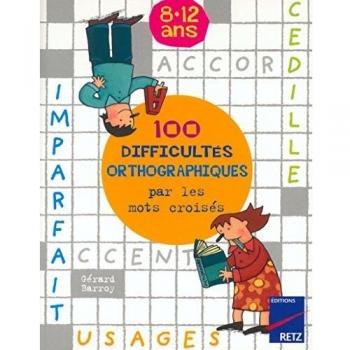 100 difficultés orthographiques par les mots  Croisés