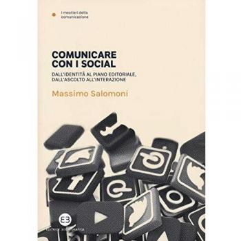 Comunicare con i social. Dall'identità al piano editoriale, dall'ascolto all'interazione