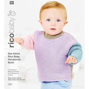 Rico Design GmbH & Co. KG Rico Baby 030: Das Kleine Rico Baby Handstrick Buch, 21 Designs Für Babys Und Kinder Von 0 Monate Bis 3 Jahre, Handstickgarn Rico Baby Cotton Soft Dk, Rico Baby Cotton Soft Print Dk