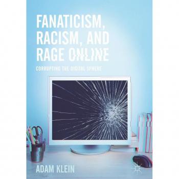 Fanaticism Racism and Rage Online
