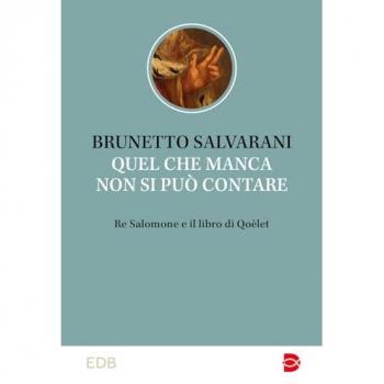 Quel che manca non si può contare. Re Salomone e il libro di Qoèlet