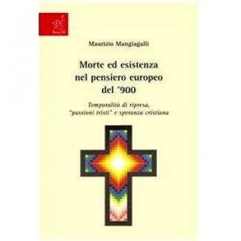 Morte ed esistenza nel pensiero europeo del '900. Temporalità di ripresa, passioni tristi e speranza cristiana