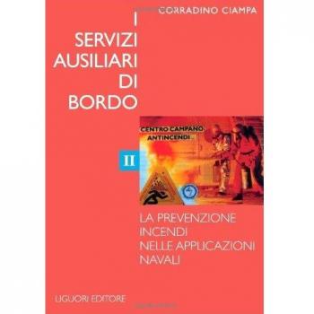 I servizi ausiliari di bordo. La prevenzione incendi nelle applicazioni navali (Vol. 2)