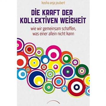 Die Kraft der kollektiven Weisheit: Wie wir gemeinsam schaffen, was einer alleine nicht kann