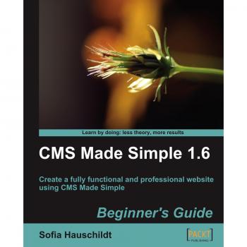 CMS Made Simple 1.6: Beginner's Guide