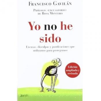 YO NO HE SIDO.EXCUSAS,DISCULPAS Y JUSTIFICACIONES QUE UTILIZAMOS PARA PROTEGERNOS
