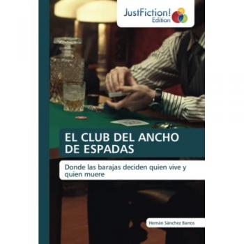 EL CLUB DEL ANCHO DE ESPADAS: Donde las barajas deciden quien vive y quien muere