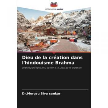 Dieu de la création dans l'hindouisme Brahma: Brahma est reconnu comme le Dieu de la création