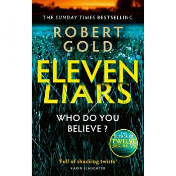 Eleven Liars: 'A plot full of shocking twists' KARIN SLAUGHTER (Ben Harper)