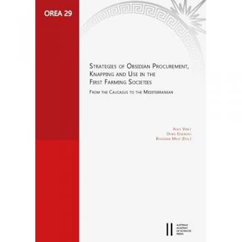 Strategies of Obsidian Procurement, Knapping and Use in the First Farming Societies
