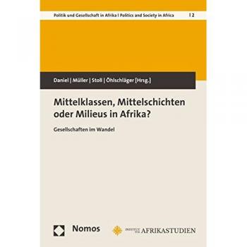 Mittelklassen, Mittelschichten oder Milieus in Afrika?: Gesellschaften im Wandel
