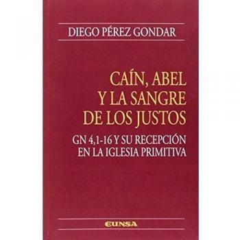 Caín, abel y la sangre de los justos: Gn 4,1-16 y su recepción en la iglesia primitiva (Tapa blanda).