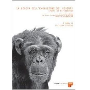 La logica dell'evoluzione dei viventi: spunti di riflessione. Atti del 12° Convegno del Gruppo italiano di biologia evoluzionistica
