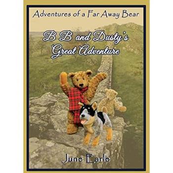 B B and Dusty's Great Adventure: Adventures of a Far Away Bear