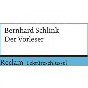 Bernhard Schlink: Der Vorleser. Lektüreschlüssel