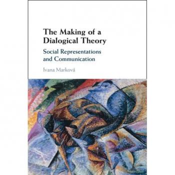 The Making of a Dialogical Theory : Social Representations and Communication