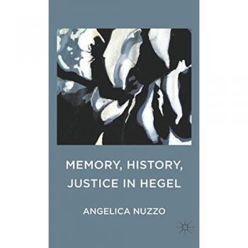 Memory History Justice in Hegel