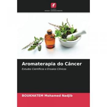 Aromaterapia do Câncer: Estudos Científicos e Ensaios Clínicos