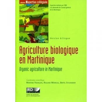 Agriculture biologique en Martinique: Organic agriculture in Martinique. Bilingue français/anglais. Avec cd-rom.