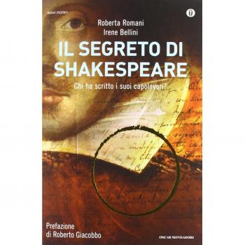 Il segreto di Shakespeare. Chi ha scritto i suoi capolavori?