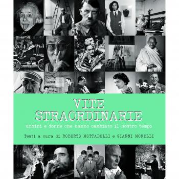 Vite straordinarie. Uomini e donne che hanno cambiato il nostro tempo. Ediz. illustrata