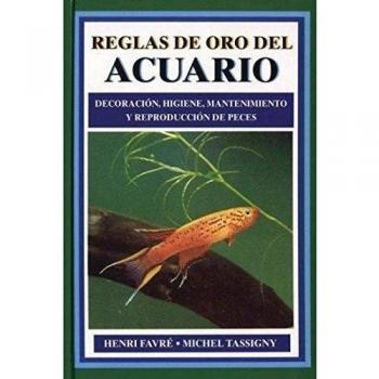 REGLAS DE ORO DEL ACUARIO (GUIAS DEL NATURALISTA-PECES-MOLUSCOS-BIOLOGIA MARINA)